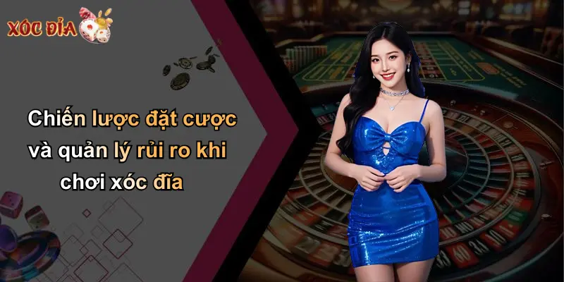 Chiến lược đặt cược và quản lý rủi ro khi chơi xóc đĩa