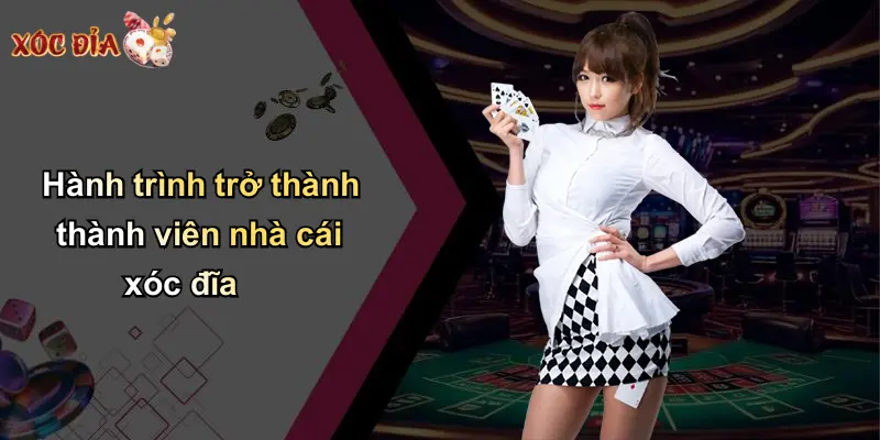 Hành trình trở thành thành viên nhà cái xóc đĩa