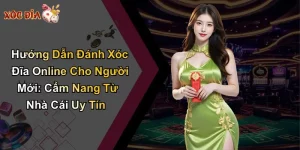 Hướng Dẫn Đánh Xóc Đĩa Online Cho Người Mới: Cẩm Nang Từ Nhà Cái Uy Tín