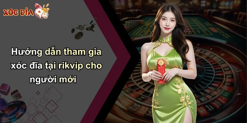 Hướng dẫn tham gia xóc đĩa tại rikvip cho người mới