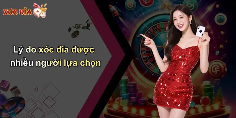 Lý do xóc đĩa được nhiều người lựa chọn