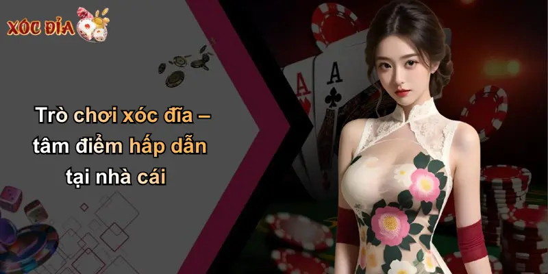 Trò chơi xóc đĩa – tâm điểm hấp dẫn tại nhà cái