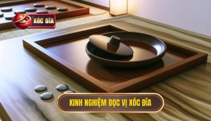 Kinh nghiệm đọc vị xóc đĩa