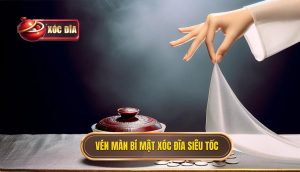 Vén màn bí mật xóc đĩa siêu tốc