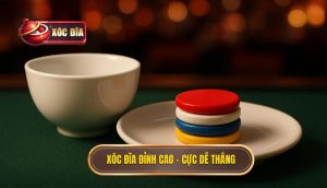 xóc đĩa đỉnh cao – cực dễ thắng