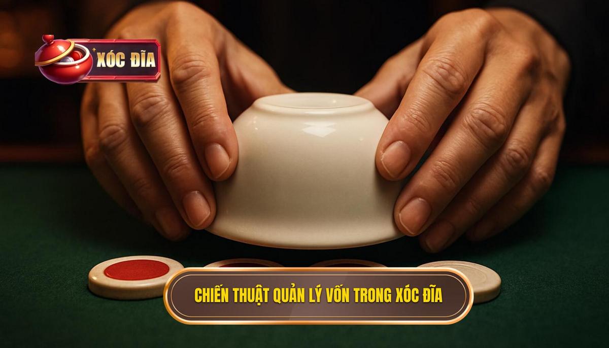 Chiến Thuật Quản Lý Vốn Chuyên Nghiệp Trong Xóc Đĩa