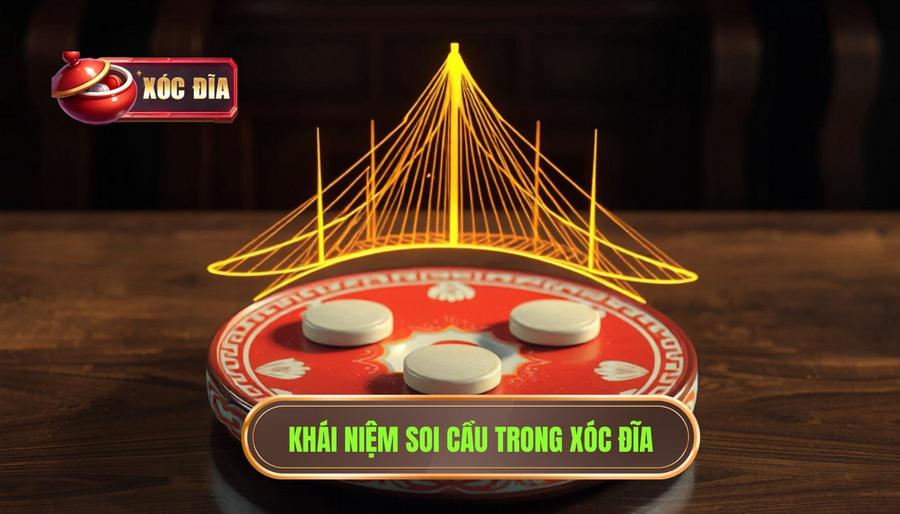 Hiểu rõ về khái niệm "Cầu" trong Xóc đĩa