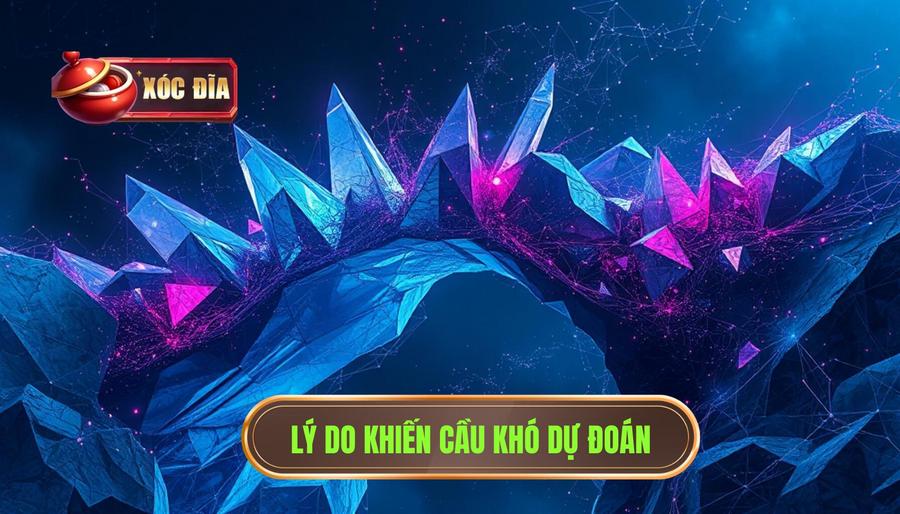Tại sao cầu lại trở nên khó đoán?