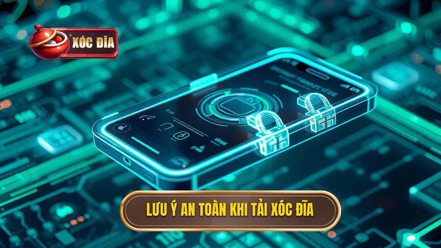 Những lưu ý quan trọng để đảm bảo an toàn khi tải xóc đĩa về điện thoại